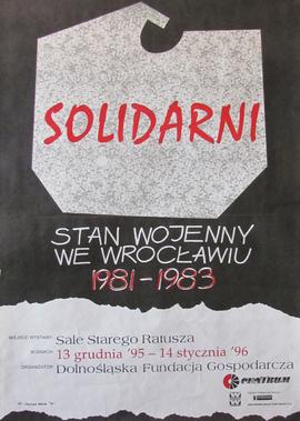Solidarni: Stan Wojenny we Wrocławiu 1981-1983: wystawa