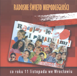 Radosne święto niepodległości: co roku 11 listopada we Wrocławiu: katalog wystawy